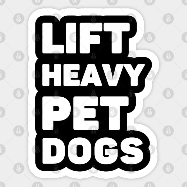 Lift Heavy Pet Dogs Sticker by AniTeeCreation